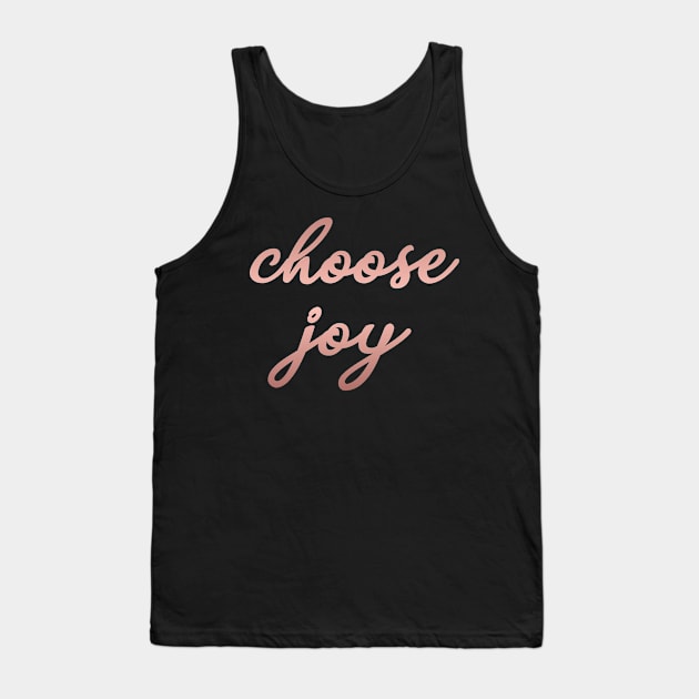 Choose Joy - Script Lettering for Positive Vibes Tank Top by mangobanana